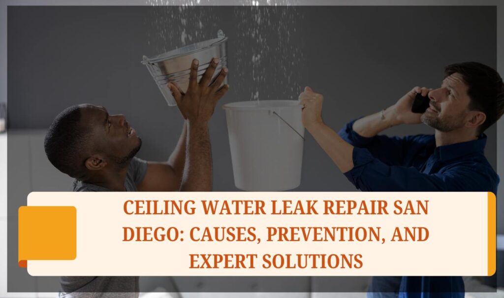 Ceiling Water Leak Repair San Diego: Ceiling water damage from a leak in a San Diego home